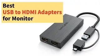 The Best USB to HDMI Adapters for Monitor