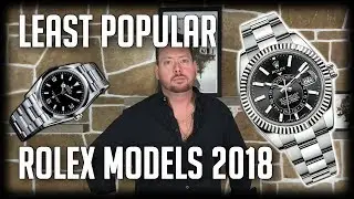 5 Least Popular Rolex Models 2018
