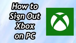 How to Sign Out Xbox on PC