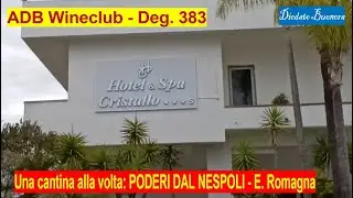 ADB Wineclub - Deg. 383 - Una cantina alla volta: PODERI DAL NESPOLI - Emilia Romagna