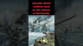 The HEROIC Story of D-Day! 150,00 soldiers - World War II