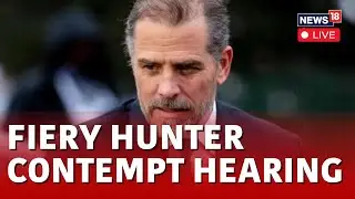 Hunter Biden Hearing LIVE  | Hunter Biden Appears On Capitol Hill As House G.O.P Votes For Contempt