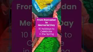 From Ramadan to Memorial Day: 10 Holidays to Celebrate in the Spring