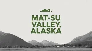 Is MatSu Valley Alaska's Hidden Gem?