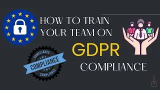 How to Train Your Team on GDPR Compliance