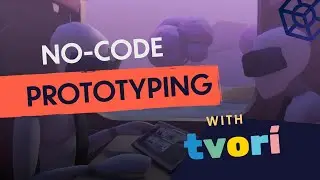 Быстрое прототипирование дополненной и виртуальной реальности с помощью TVORI (кодирование не требуется)