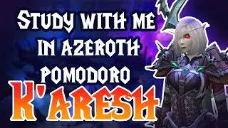 Study with me in Azeroth | K'aresh | Pomodoro | WoW Music & Ambience