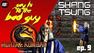 SAY HI TO THE BAD GUY - SHANG TSUNG (MORTAL KOMBAT 1)