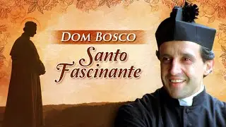 Dom Bosco - “Santo Fascinante” | PT