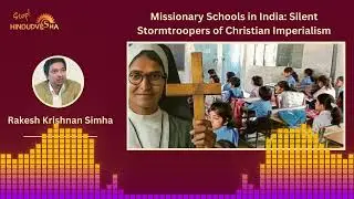 Missionary Schools in India: Silent Stormtroopers of  Christian Imperialism by Rakesh Krishnan Simha