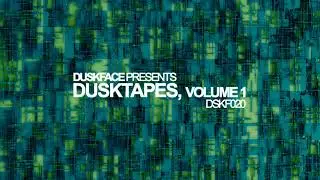 Duskface - Dusktapes, Vol. 1 (Full Album) | DSKF020