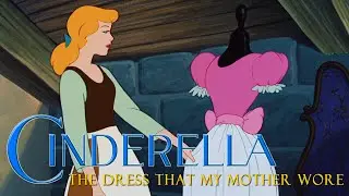 Cinderella - The Dress That My Mother Wore