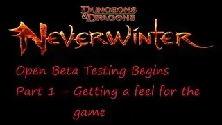 Dungeons & Dragons: Neverwinter (Open Beta Testing Begins) Part 1