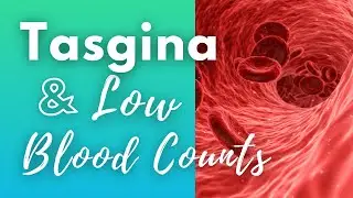 Tasigna and Low Blood Cell Counts / Tasigna Side Effects / CML / Low WBC / Nilotinib