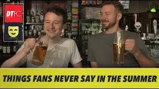 Things Football Fans Never Say During The Summer