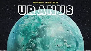 MENGENAL LEBIH DEKAT! Pahami URANUS Dalam 5 Menit!