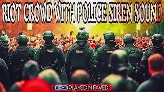 Riot Crowd With Police Sound Effect