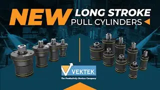 Vektek&rsquo;s NEW Long Stroke Pull Cylinders | More Control, More Reach, Smarter Clamping!
