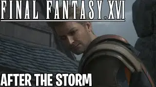 Final Fantasy XVI | Pt17 After the Storm Walkthrough