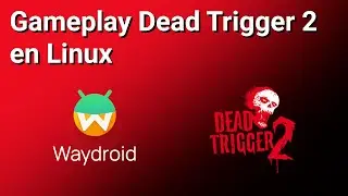 Dead Trigger 2 en Linux - Waydroid (Sin Comentarios)