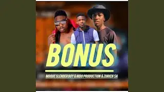 BONUS (feat. Zurich sa & Moque slender boy)