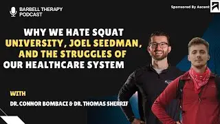Why we hate Squat University, Joel Seedman, and the Struggles of our Health Care System share