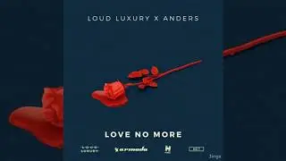 Loud Luxury & Anders - Love No More (Bass Boosted)