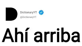 Ah&iacute; arriba Meaning in English