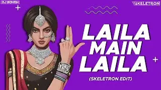 LAILA MAIN LAILA (TRIBAL TECH) SKELETON EDIT || SKELETRON MUSIC X DJ SOHAM