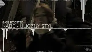 KABE - Uliczny styl (BASS BOOSTED)