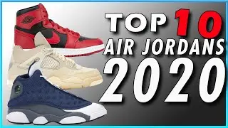 Top 10 Air Jordan Sneakers Of 2020!