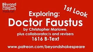 Doctor Faustus by Marlowe & Friends - B-Text | First Look, p1 (Beyond Shakespeare Exploring Session)