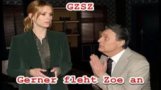 GZSZ: Gerner fleht Zoe an – so verzweifelt hat man ihn noch nie gesehen