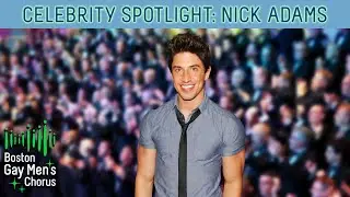 Celebrity Spotlight Nick Adams | Boston Gay Men's Chorus