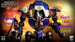 Cerastus Taranis | Event Live Gameplay Part Two | Warhammer The Horus Heresy Legions