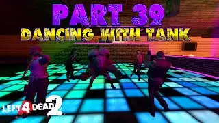 Left 4 Dead 2: Random Epic - Fail / Funny Moments Part 39 [Dancing with Tank]