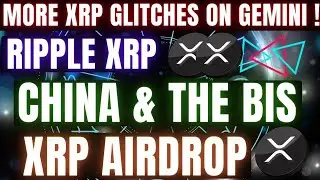MORE XRP GLITCHES ON GEMINI! RIPPLE, CHINA & THE BIS !XRP TREASURE MAP ! NEW XRP AIRDROP EVERNODE !