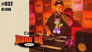 HORA DO SET #032  - DJ BOB - FUNK