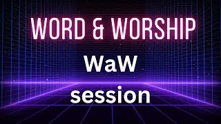 Word and Worship (WAW) | Br Samson
