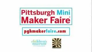 Pittsburgh Mini Maker Faire Call for Makers 2012