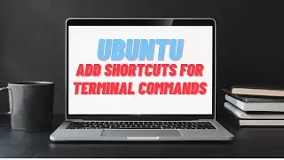 Ubuntu: Add Shortcuts For Terminal Commands