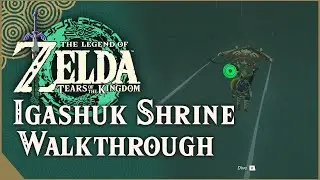 Igashuk  Shrine Walkthrough | The Legend of Zelda: Tears of the Kingdom