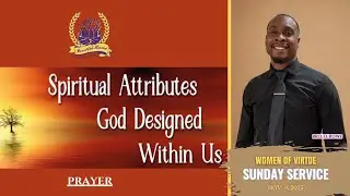 Spiritual Attributes God Designed Within Us! | Women of Virtue Sunday Service | Nov. 9. 2025