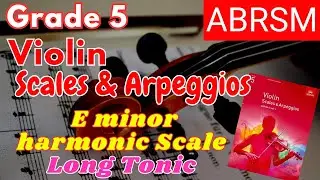 ABRSM Grade 5 Violin Scales and Arpeggios: E minor harmonic Scale - Long Tonic
