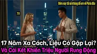 17 năm xa cách, cô gái Pháp ngỡ ngàng gặp lại tình đầu trong chuyến công tác ở Việt Nam.