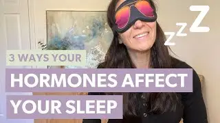 3 Ways Your Hormones Affect Your Sleep - Tina Haupert