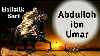 Абдуллох ибн Умар
Сахобалар хаёти