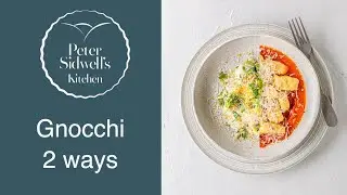 Peter Sidwell's Kitchen Fresh Gnocchi 2 Ways