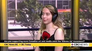 'Elbows Up'  & The Arts Interview on CBC BC Today