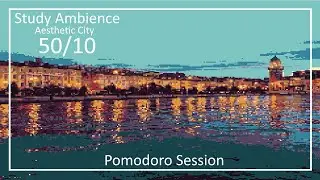 Study with an amazing view of an Aesthetic City 🌆✨ - 50 minute Pomodoro Timer - 2 x 50 min